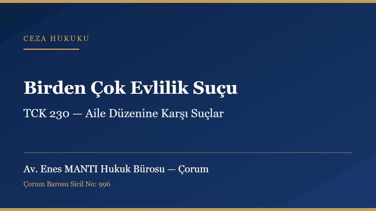 Birden çok evlilik suçu ve TCK 230 konulu kapak görseli — Av. Enes MANTI Hukuk Bürosu, Çorum ceza avukatı