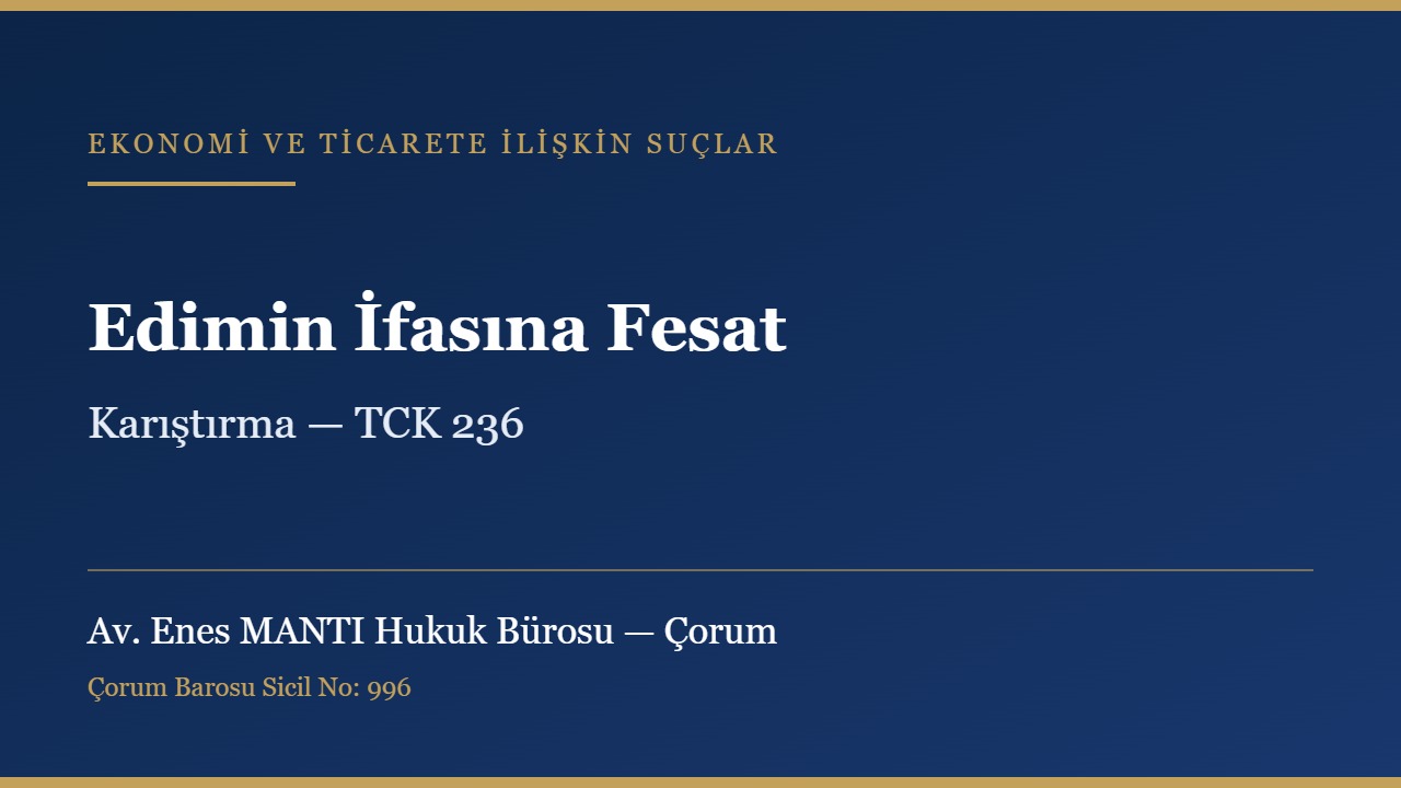 Edimin ifasına fesat karıştırma ve TCK 236 konulu kapak görseli — Av. Enes MANTI Hukuk Bürosu, Çorum ceza avukatı