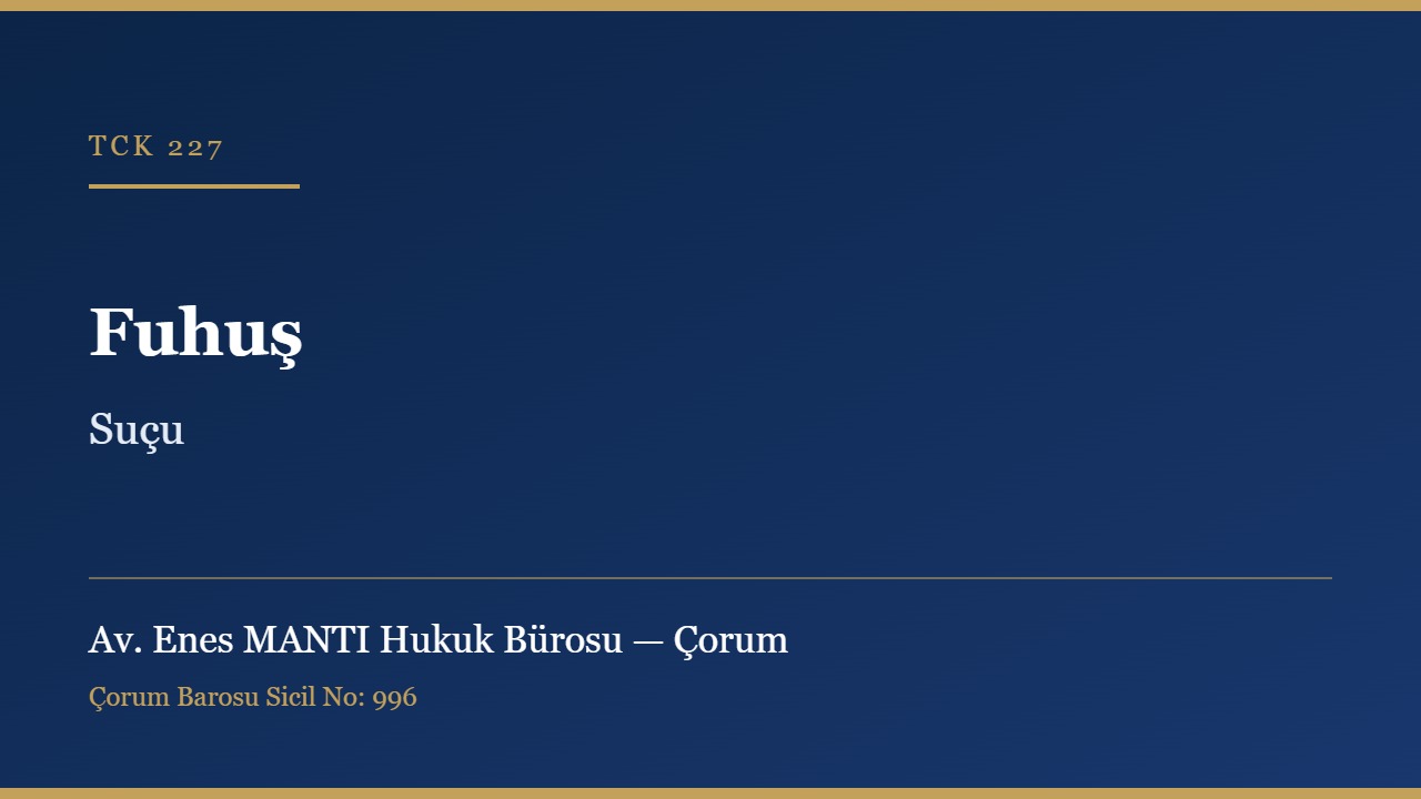 Fuhuş suçu TCK 227 Çorum ceza avukatı