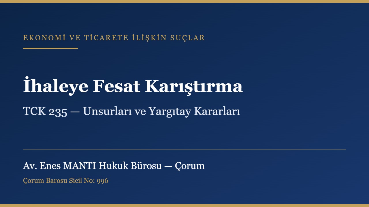 İhaleye fesat karıştırma suçu ve TCK 235 konulu kapak görseli — Av. Enes MANTI Hukuk Bürosu, Çorum ceza avukatı