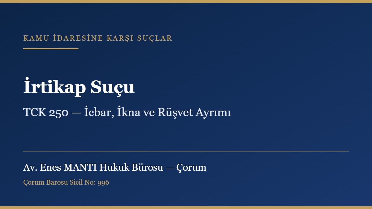 İrtikap suçu ve TCK 250 konulu kapak görseli — Av. Enes MANTI Hukuk Bürosu, Çorum ceza avukatı