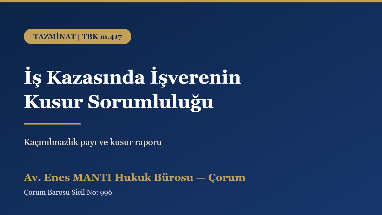 İş kazasında işverenin kusur sorumluluğu ve kaçınılmazlık görseli, Çorum iş kazası avukatı Av. Enes MANTI Hukuk Bürosu