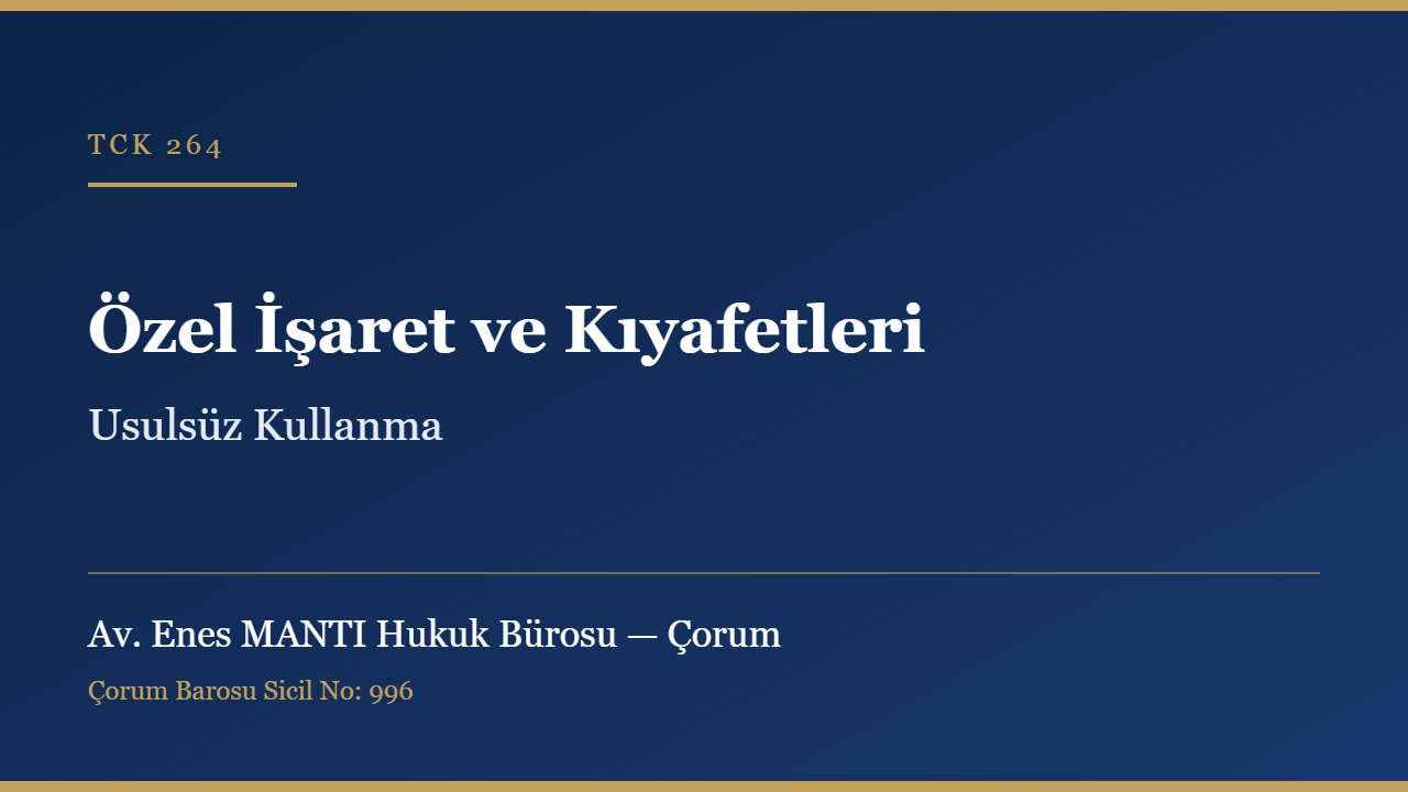 Özel işaret ve kıyafetleri usulsüz kullanma TCK 264 konulu görsel