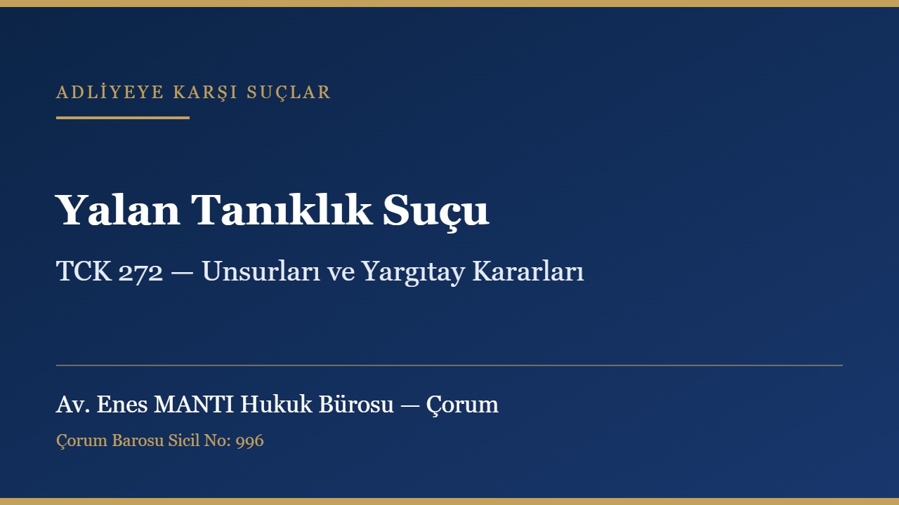 Yalan tanıklık suçu ve TCK 272 konulu kapak görseli — Av. Enes MANTI Hukuk Bürosu, Çorum ceza avukatı